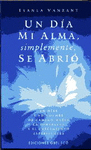 UN DIA MI ALMA SIMPLEMENTE SE ABRIO (N