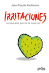 IRRITACIONES LAS PEQUE�AS GUERRAS DE LA PAREJA