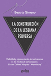 CONSTRUCCION DE LA LESBIANA PERVERSA, LA
