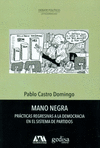MANO NEGRA. PRACTICAS REGRESIVAS A LA DEMOCRACIA EN EL SISTE