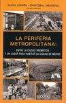 PERIFERIA METROPOLITANA: ENTRE LA CIUDAD PROMETIDA Y UN LUG