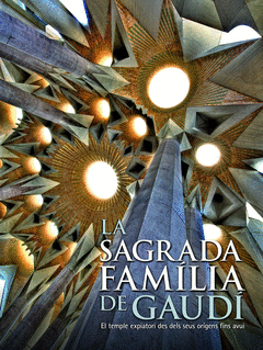 LA SAGRADA FAMILIA DE GAUDI. EL TEMPLO EXPIATORIO