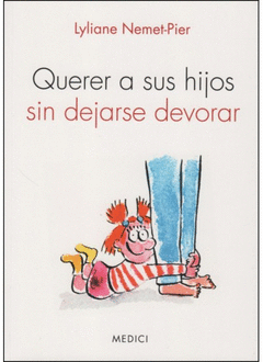 QUERER A SUS HIJOS SIN DEJARSE DEVORAR