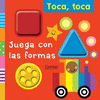 LIBRO JUEGA CON LAS FORMAS (TOCA, TOCA)