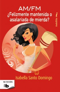 AM/FM �FELIZMENTE MANTENIDA O ASALARIADA DE MIERDA?
