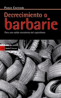 DECRECIMIENTO O BARBARIE PARA UNA SALIDA NO VIOLENTA DEL CAPITAL