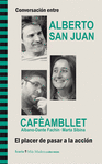 CONVERSACION ENTRE ALBERTO SAN JUAN Y CAFEAMBLIET