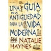 UNA GU�A DE LA ANTIG�EDAD PARA LA VIDA MODERNA