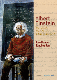 ALBERT EINSTEIN: SU VIDA SU OBRA Y SU MUNDO