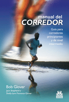 MANUAL DEL CORREDOR GUIA PARA CORREDORES PRINCIPIANTES Y DE NIVEL INTERMEDIO