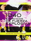 MIL 40 EJERCICIOS DE FUERZA EXPLOSIVA