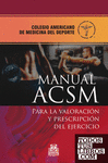 MANUAL ACSM PARA LA VALORACION Y PRESCRIPCION DEL EJERCICIO (CARTONE)