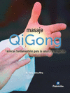 MASAJE QUIGONG (TECNICAS FUNDAMENTALES PARA LA SALUD Y LA RELAJACION)