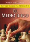REVOLUCIONA TU AJEDREZ II, MEDIO JUEGO