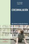 CIRCUNVALACION, UNA MIRADA A LA EDUCACION LITERARIA