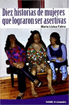 DIEZ HISTORIAS DE MUJERES QUE LOGRARON SER ASERTIVAS