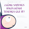 COMO SABEMOS HACIA DONDE TENEMOS QUE IR? (PREESCOLAR)