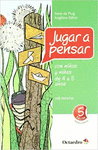 JUGAR A PENSAR CON NI�OS Y NI�AS DE 4 A 5 A�OS (GUIA EDUCATIVA)