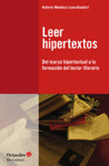 LEER HIPERTEXTOS, DEL MARCO HIPERTEXTUAL A LA FORMACION DEL LECTOR LITERARIO