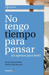 NO TENGO TIEMPO PARA PENSAR