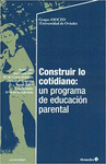 CONSTRUIR LO COTIDIANO: UN PROGRAMA DE EDUCACION PARENTAL