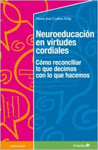 NEUROEDUCACION EN VIRTUDES CORDIALES COMO RECONCILIAR LO QUE DECIMOS CON LO QUE HACEMOS