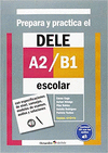 PREPARA Y PRACTICA EL DELE A2 + DELE B1 ESCOLAR