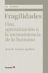 FRAGILIDADES UNA APROXIMACION A LA INCONSISTENCIA DE LO HUMANO