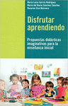 DISFRUTAR APRENDIENDO PROPUESTAS DIDACTICAS IMAGINATIVAS