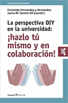 PERSPECTIVA DIY EN LA UNIVERSIDAD: �HAZ TU MISMO Y EN COLABORACION!, LA
