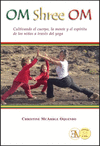 OM SHREE OM (CULTIVANDO EL CUERPO, LA MENTE Y EL ESPIRITU DE LOS NI�OS A TRAVES DEL YOGA)