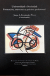 UNIVERSIDAD Y SOCIEDAD FORMACION ESTRUCTURA Y PRACTICA PROFESIONAL