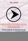 HACIA UNA CULTURA SOCIAL INNOVADORA : CON LOS RESTOS DE UN NAUFRAGIO HAY QUE CONSTRUIR UNA NUEVA SOC
