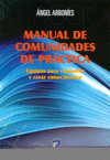 MANUAL DE COMUNIDADES DE PR�CTICA : EQUIPOS PARA COMPARTIR Y CREAR CONOCIMIENTO