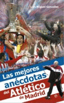 MEJORES ANECDOTAS DEL ATLETICO DE MADRID, LAS