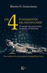 LOS CUATRO FUNDAMENTOS DEL MINDFULNESS : EL CUERPO, LAS SENSACIONES, LA MENTE Y EL DHAMMA