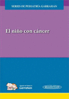 EL NI�O CON CANCER SERIES DE PEDIATRIA GARRAHAN (INCLUYE ACCESO A EBOOK Y EVALUACION ONLINE)