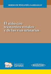 EL NI�O CON TRANSTORNOS RENALES Y DE LAS VIAS URINARIAS SERIES DE PEDIATRIA GARRAHAN (INCLUYE ACCESO