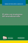 EL NI�O CON TRANSTORNOS DEL NEURODESARROLLO SERIES DE PEDIATRIA GARRAHAN (INCLUYE ACCESO A EBOOK Y E