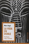 LA VIDA EN DOBLE ETNOLOGIA VIAJE ESCRITURA