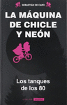 LA MAQUINA DE CHICLE Y NEON