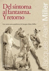 DEL SINTOMA AL FANTASMA Y RETORNO