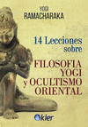 14 LECCIONES SOBRE FILOFOSIA YOGI Y OCULTISMO ORIENTAL2A ED