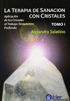 LA TERAPIA DE SANACION CON CRISTALES TOMO I