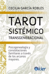 TAROT SISTEMICO TRANSGENERACIONAL. PSICOGENEALOGIA Y CONSTELACIONES FAMILIARES A TRAVES DE LOS ARCAN