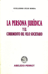 PERSONA JURIDICA Y EL CORRIMIENTO DEL VELO SOCIETARIO, LA