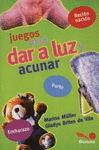 JUEGOS PARA DAR  A LUZ Y ACUNAR