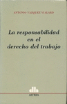 RESPONSABILIDAD EN EL DERECHO DEL TRABAJO, LA