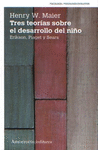 TRES TEORIAS SOBRE EL DESARROLLO DEL NI�O ERIKSON, PIAGET Y SEARS 2DA ED