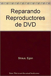 REPARANDO REPRODUCTORES DE DVD